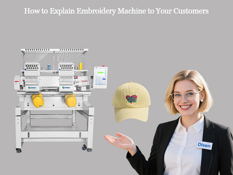 How to Explain Embroidery Machine to Your Customers.jpg